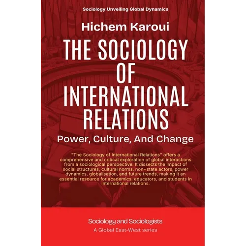 The Sociology Of International Relations: Power, Culture, And Change
