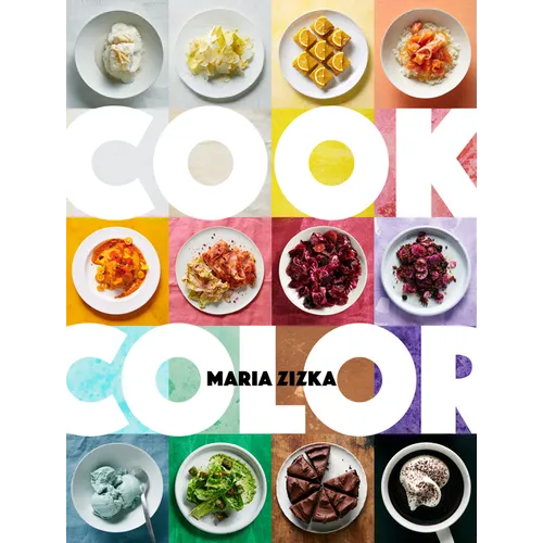 Cook Color: A Rainbow of 100 Recipes