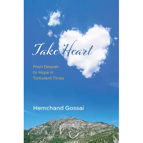 Take Heart: From Despair to Hope in Turbulent Times