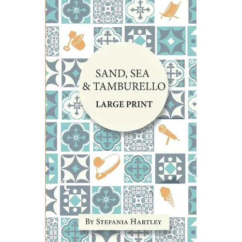 Sand, Sea & Tamburello: 10 humorous and heartwarming short stories for Summer, in Extra-Large Print