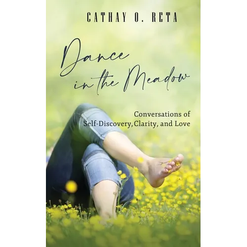 Dance in the Meadow: Conversations of Self-Discovery, Clarity, and Love