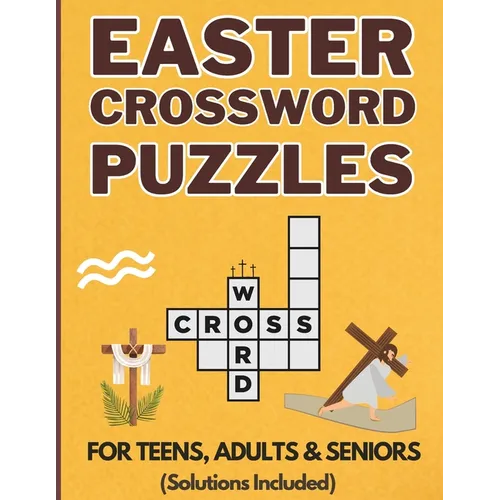 Easter Crossword Puzzles: Christian Easter Themed Crossword Book for Teens, Adults and Seniors Large-Print Cross Words Puzzle Book With Full Solution
