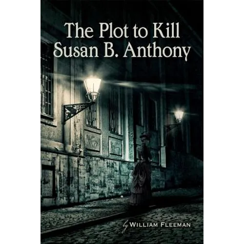 The Plot to Kill Susan B. Anthony