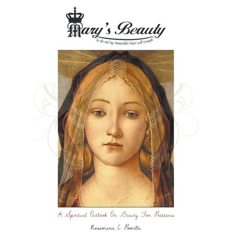 Mary's Beauty: A Spiritual Outlook on Beauty for Preteens