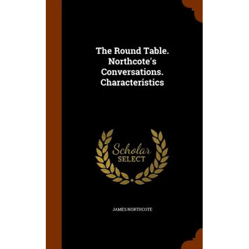 The Round Table. Northcote's Conversations. Characteristics