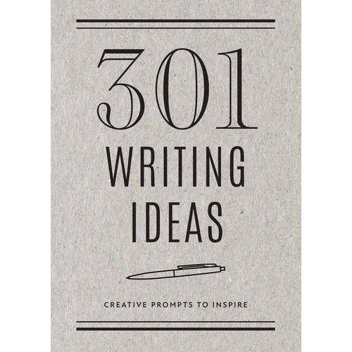 301 Writing Ideas - Second Edition: Creative Prompts to Inspire