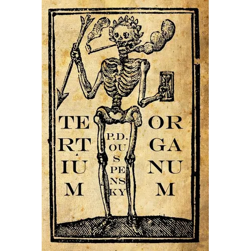 Tertium Organum: The Third Canon of Thought: A Key to the Enigmas of the World