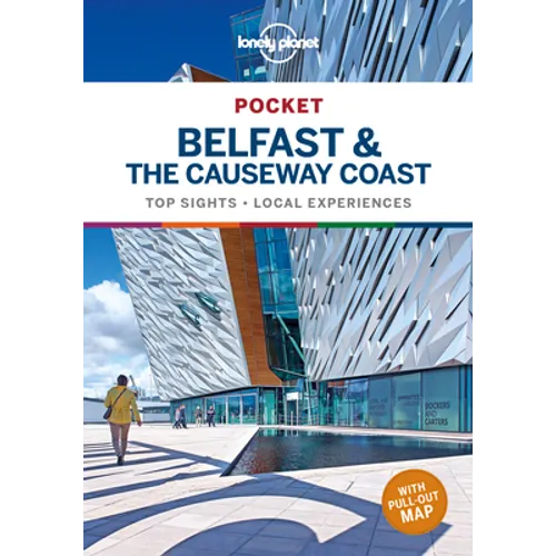 Lonely Planet Pocket Belfast & the Causeway Coast: Discover Twice the Region in Half the Time Top Sights Maps & Walking Tours Covers Cathedral Quarter