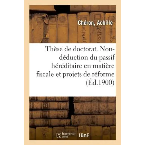 Thèse de doctorat. La non-déduction du passif héréditaire en matière fiscale