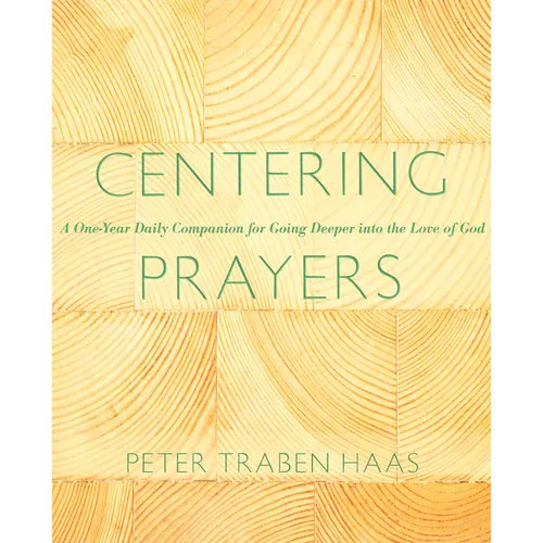Centering Prayers: A One-Year Daily Companion for Going Deeper Into the Love of God