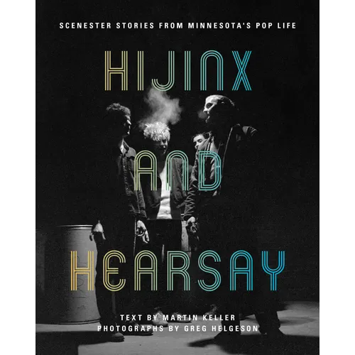 Hijinx and Hearsay: Scenester Stories from Minnesota's Pop Life