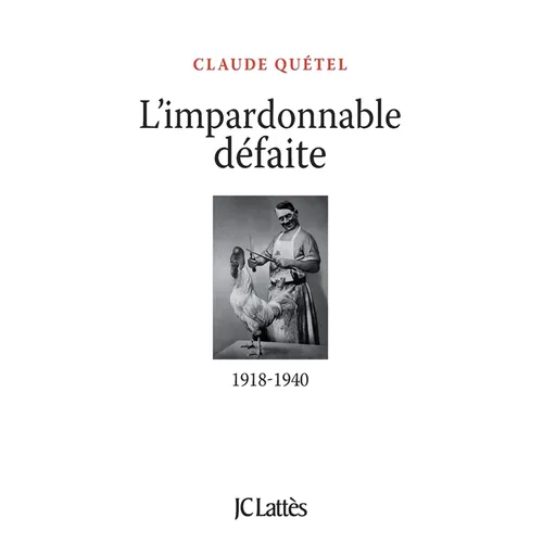 L'impardonnable défaite: 1918-1940