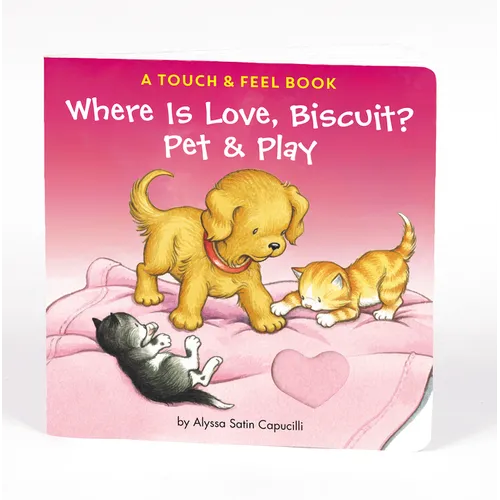 Where Is Love, Biscuit? Pet & Play: A Touch and Feel Book