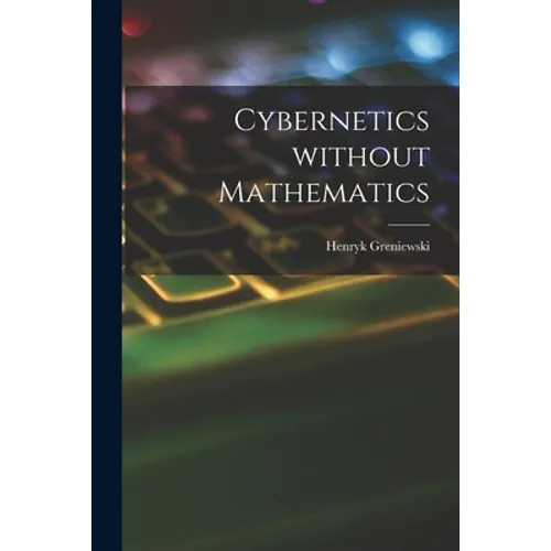 Cybernetics Without Mathematics