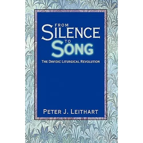 From Silence to Song: The Davidic Liturgical Revolution