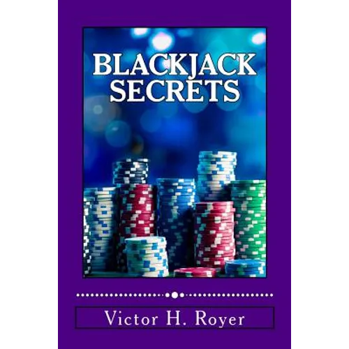 Blackjack Secrets: How to Beat the Game and WIN!