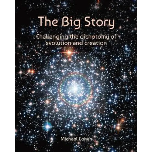 The Big Story: Challenging the dichotomy of evolution and creation