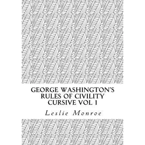 George Washington's Rules of Civility Cursive: 55 Rules for Cursive Practice and Character Development