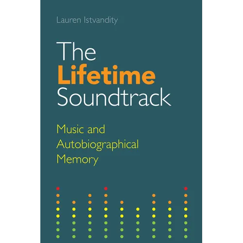 The Lifetime Soundtrack: Music and Autobiographical Memory