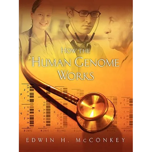 How the Human Genome Works: .