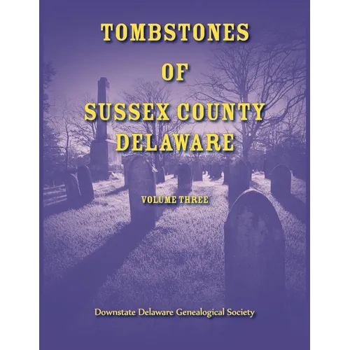Tombstones of Sussex County, Delaware, Volume Three