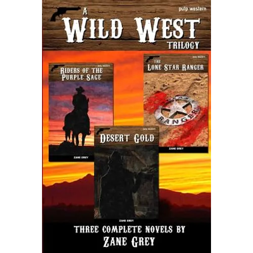 A Wild West Trilogy: Three classic western novels