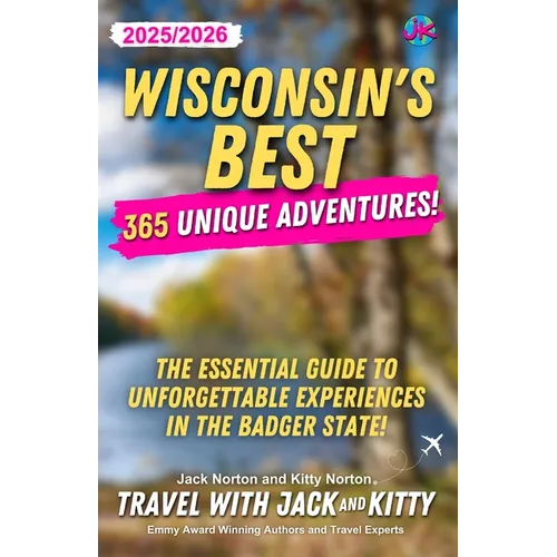 Wisconsin's Best: 365 Unique Adventures (2025-2026 Edition): 365 Unique Adventures (2025-2026 Edition)