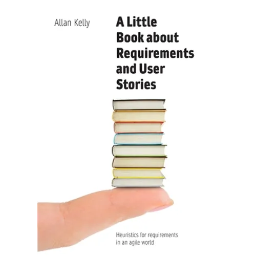 A Little Book of Requirements & User Stories