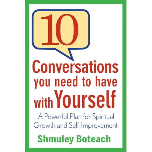 10 Conversations You Need to Have with Yourself: A Powerful Plan for Spiritual Growth and Self-Improvement