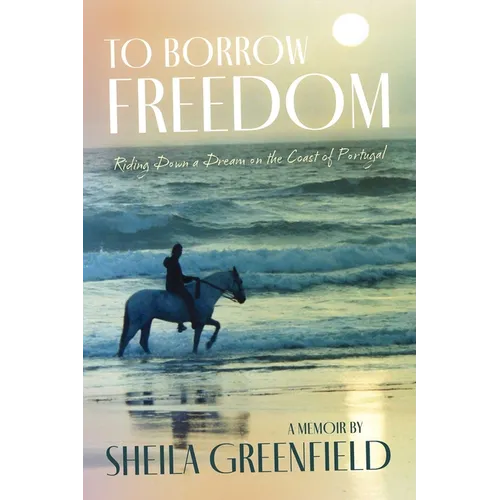 To Borrow Freedom: Riding Down a Dream on the Coast of Portugal