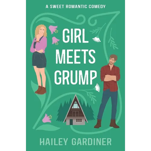 Girl Meets Grump: A Sweet Romantic Comedy