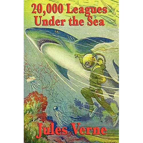 20,000 Leagues Under the Sea: A Classic Adventure of Captain Nemo, the Nautilus, and the Wonders Beneath the Sea