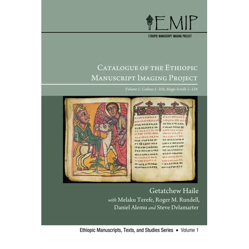 Catalogue of the Ethiopic Manuscript Imaging Project: Volume 1: Codices 1-105, Magic Scrolls 1-134