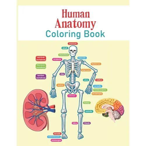Human Anatomy Coloring Book: The Human Body For Kids and Adult Gift For Your children - Bones, Muscles, Blood, Nerves, and More for Adults, College