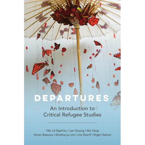 Departures: An Introduction to Critical Refugee Studies Volume 3