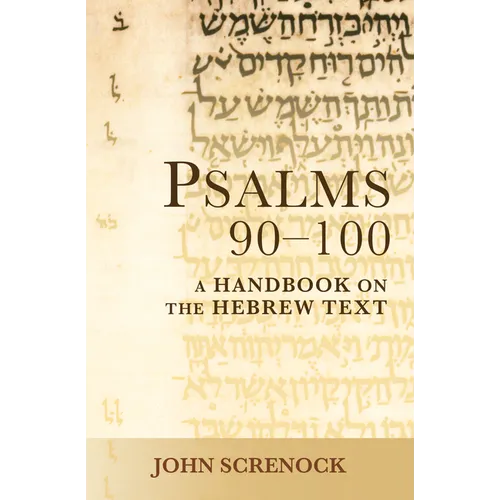 Psalms 90 -100: A Handbook on the Hebrew Text