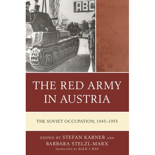 The Red Army in Austria: The Soviet Occupation, 1945-1955