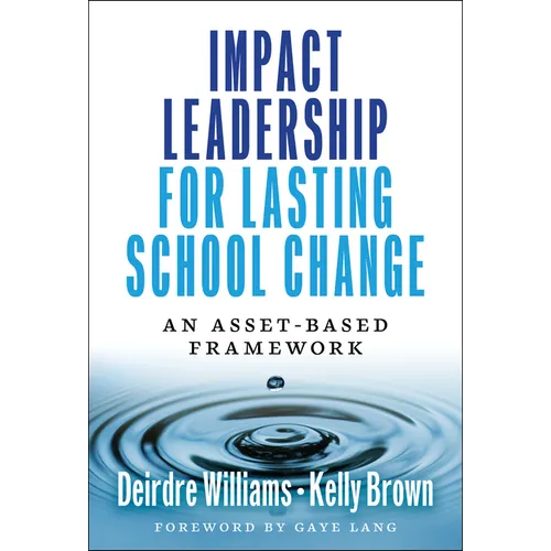 Impact Leadership for Lasting School Change: An Asset-Based Framework