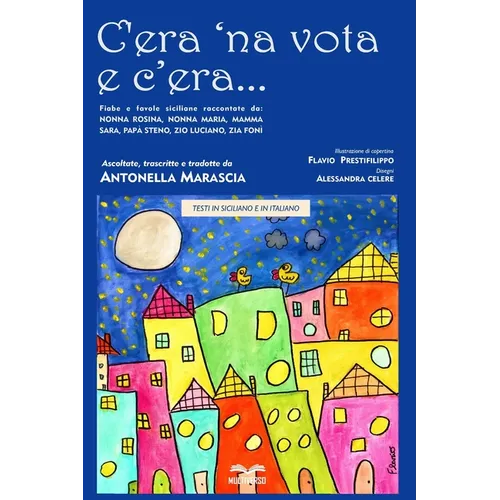 C'era 'na vota e c'era...: Fiabe e favole siciliane. Testo in italiano e in siciliano.