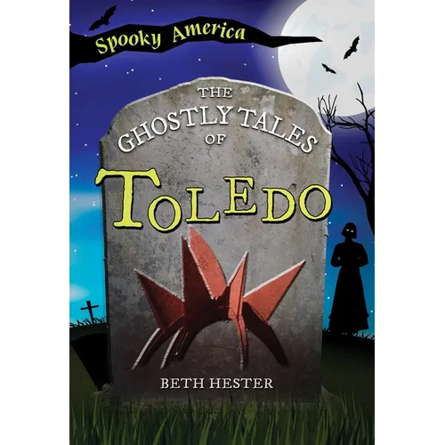 The Ghostly Tales of Toledo