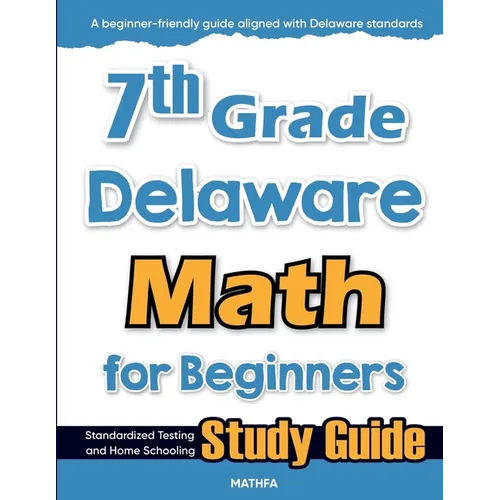 7th Grade Delaware Math for Beginners: Standardized Testing and Home Schooling Study Guide