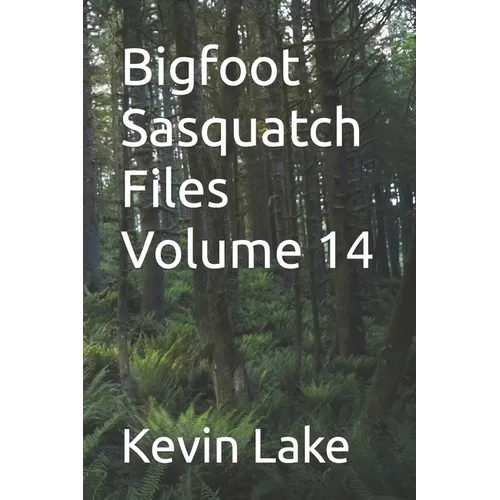 Bigfoot Sasquatch Files Volume 14
