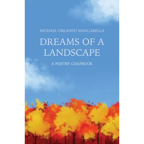 Dreams of a Landscape: A Poetry Chapbook