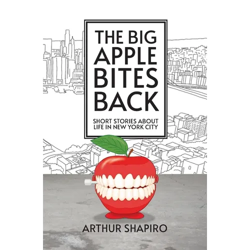 The Big Apple Bites Back: Short Stories About Life In New York City