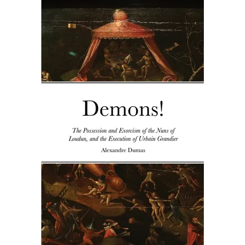 Demons!: The Possession and Exorcism of the Nuns of Loudun, and the Execution of Urbain Grandier