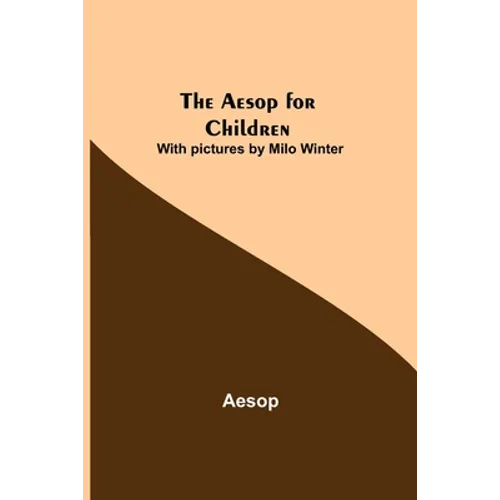 The Aesop for Children; With pictures by Milo Winter