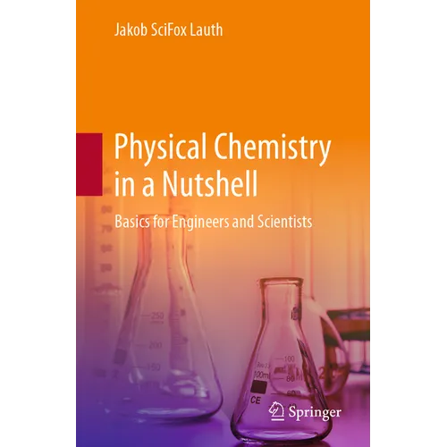 Physical Chemistry in a Nutshell: Basics for Engineers and Scientists