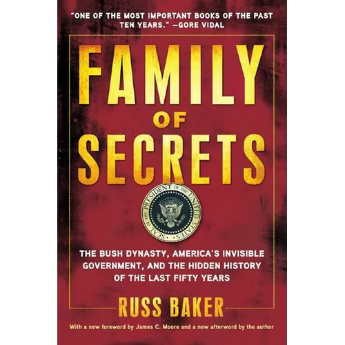 Family of Secrets: The Bush Dynasty, America's Invisible Government, and the Hidden History of the Last Fifty Years