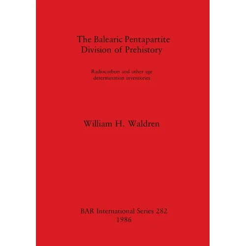 The Balearic Pentapartite Division of Prehistory: Radiocarbon and other age determination inventories