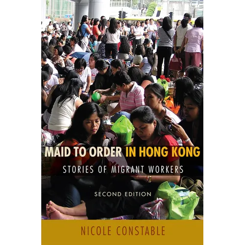Maid to Order in Hong Kong: Stories of Migrant Workers, Second Edition